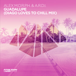 Alex M.O.R.P.H. & A.R.D.I. - Guadalupe (Chill Mix)