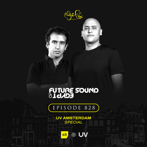 Future Sound of Egypt 828 with Aly & Fila UV Amsterdam Special