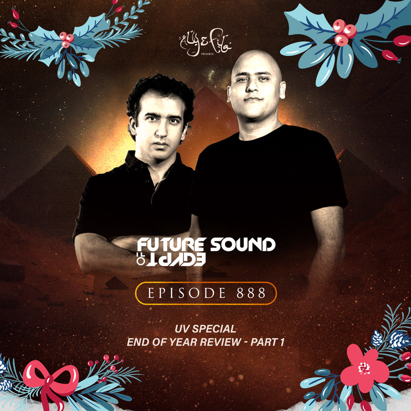 Future Sound of Egypt 888 (UV Special - Year In Review Part 1) with Aly & Fila