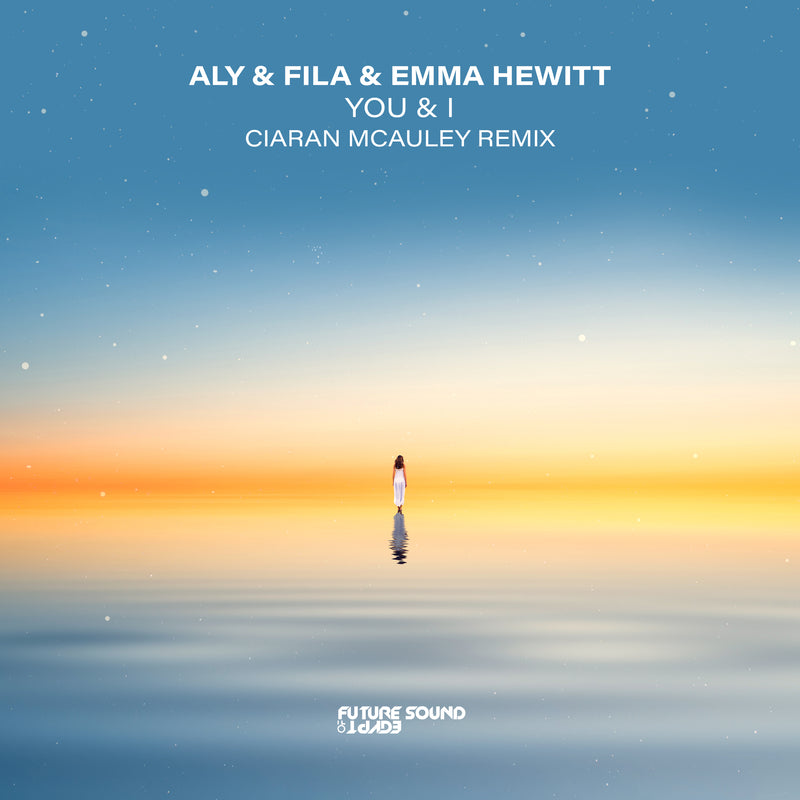 Aly & Fila & Emma Hewitt - You & I (Ciaran McAuley Remix)