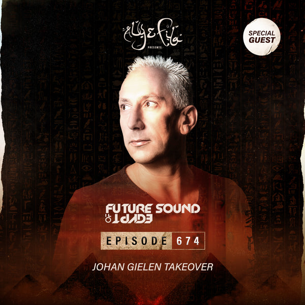 Future Sound of Egypt 674 with Aly & Fila (Johan Gielen Takeover)