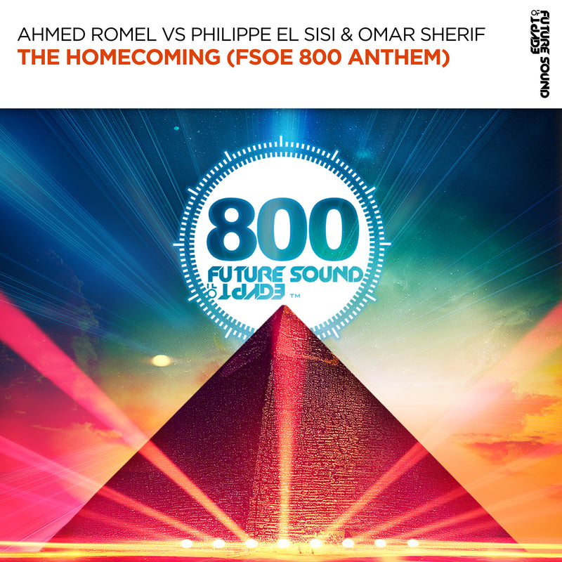 Ahmed Romel vs Philippe El Sisi & Omar Sherif - The Homecoming (FSOE 800 Anthem)