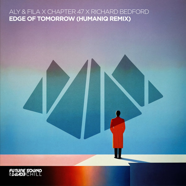 Aly & Fila X Chapter 47 X Richard Bedford - Edge of Tomorrow (Humaniq Remix) (Chill)