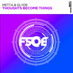 Metta & Glyde - Thoughts Become Things