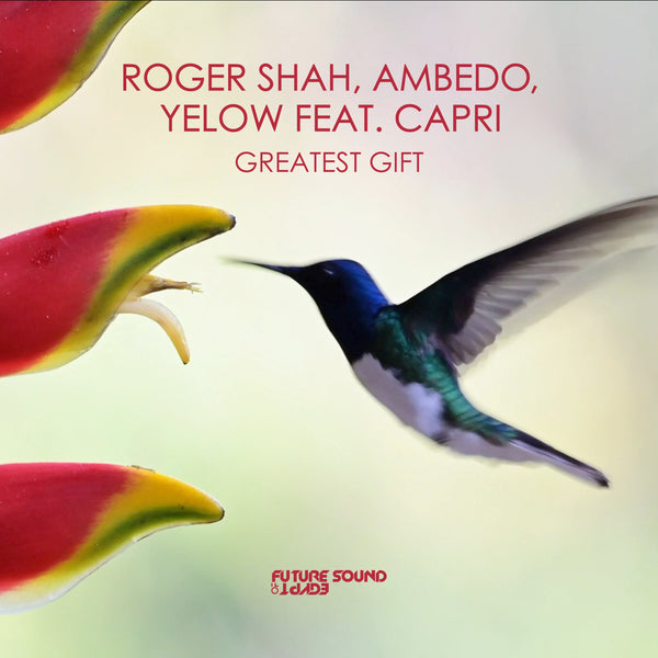 Roger Shah & Yelow with Ambedo and Capri - Greatest Gift