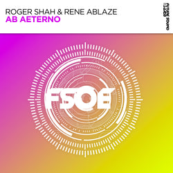 Roger Shah & Rene Ablaze - Ab Aeterno (FSOE)