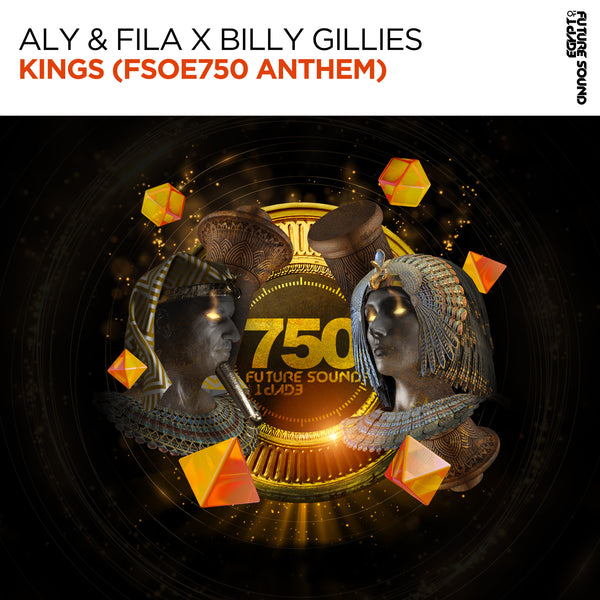 Aly & Fila x Billy Gillies - Kings (FSOE750 Anthem)