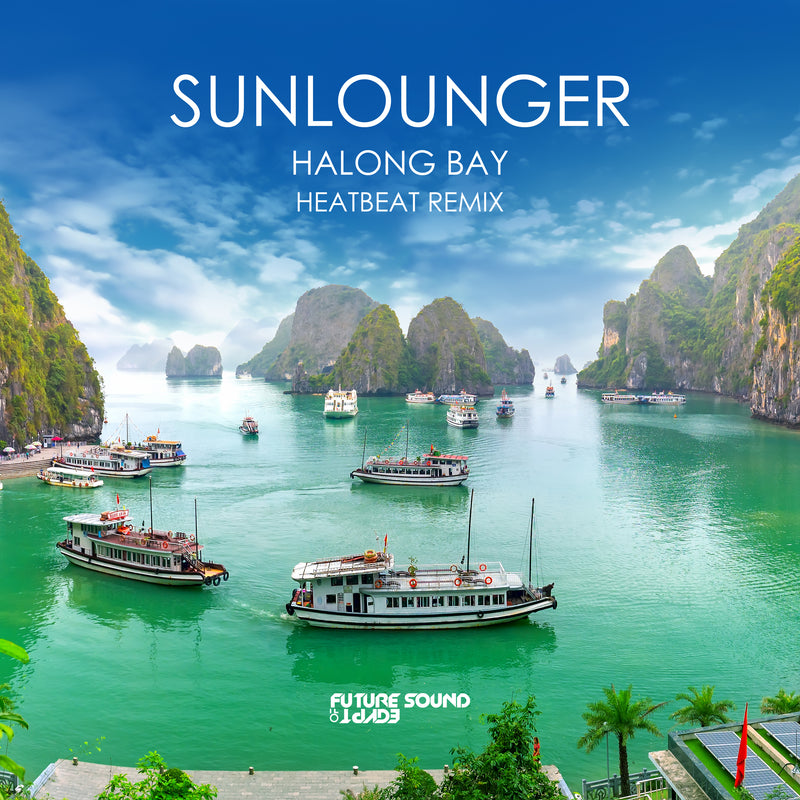 Sunlounger - Halong Bay (Heatbeat Remix)
