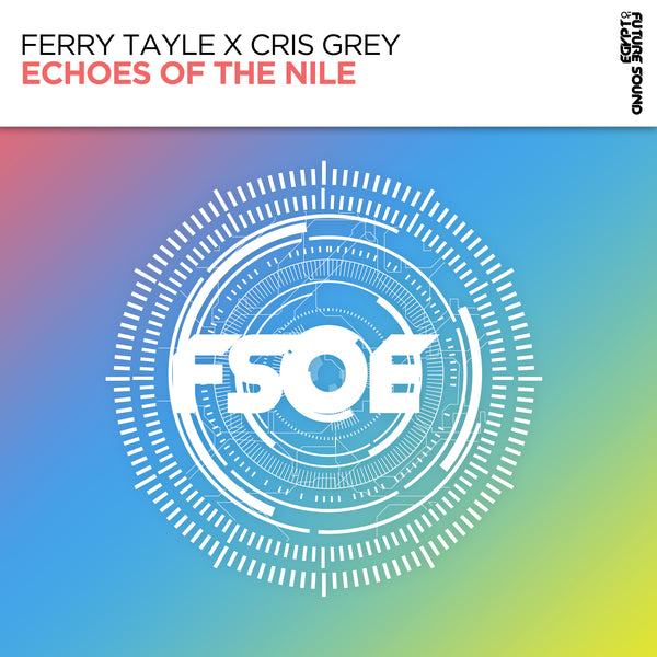 Ferry Tayle x Cris Grey - Echoes Of The Nile