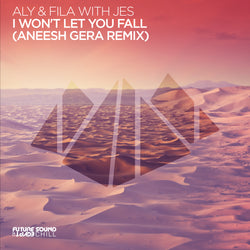 Aly & FIla with Jes - I Won't Let You Fall (Aneesh Gera Remix)
