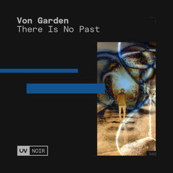 Von Garden - There Is No Past