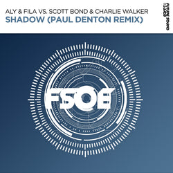 Aly & Fila vs Scott Bond & Charlie Walker - Shadow (Paul Denton Remix)