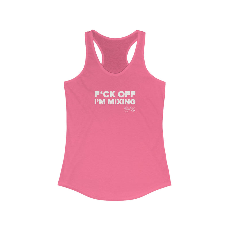 F*ck Off I'm Mixing - Aly & Fila Tank Top