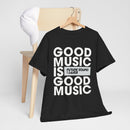 Good Music is Good Music - T-Shirt Limited Edition (Only XXL Available)