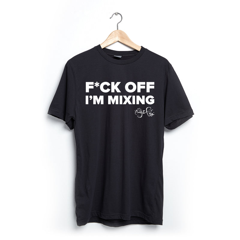 F*ck Off I'm Mixing - Aly & Fila T-Shirt Limited Edition